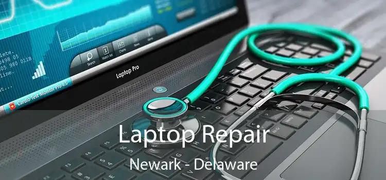 Laptop Repair Newark - Delaware