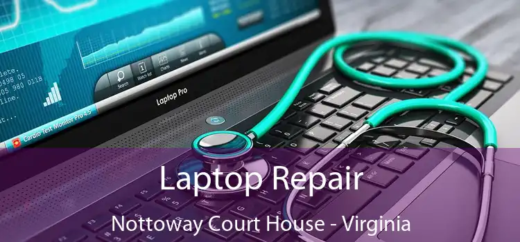 Laptop Repair Nottoway Court House - Virginia