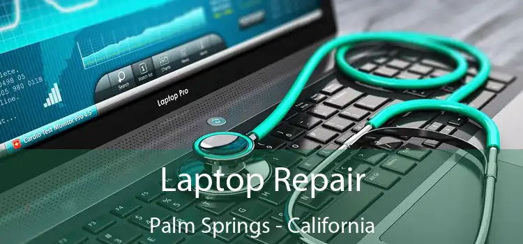 Laptop Repair Palm Springs - California