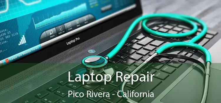 Laptop Repair Pico Rivera - California
