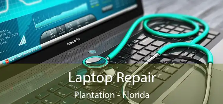Laptop Repair Plantation - Florida
