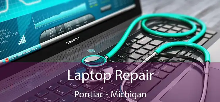 Laptop Repair Pontiac - Michigan