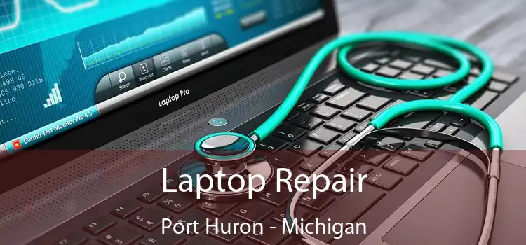 Laptop Repair Port Huron - Michigan