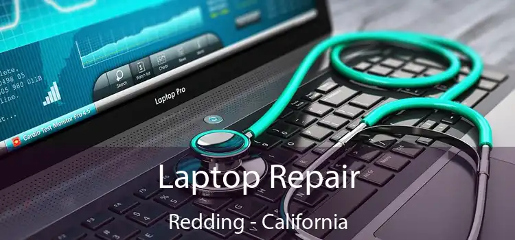 Laptop Repair Redding - California
