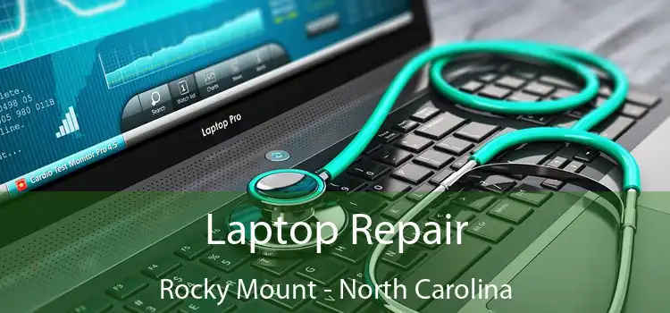 Laptop Repair Rocky Mount - North Carolina
