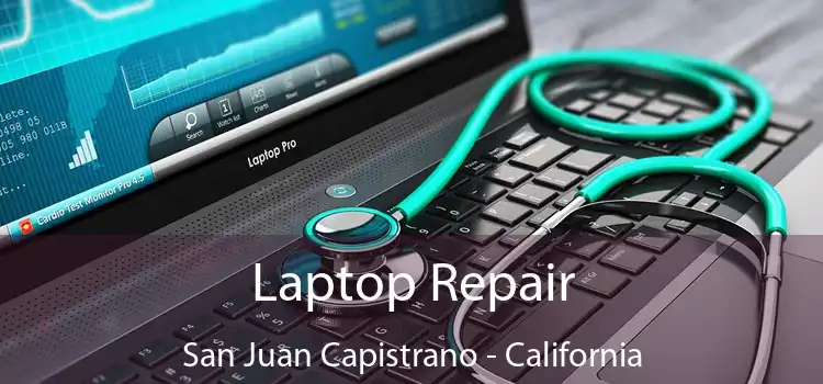 Laptop Repair San Juan Capistrano - California