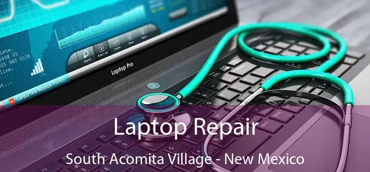 Laptop Repair South Acomita Village - New Mexico