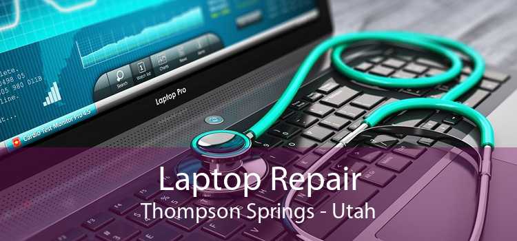 Laptop Repair Thompson Springs - Utah