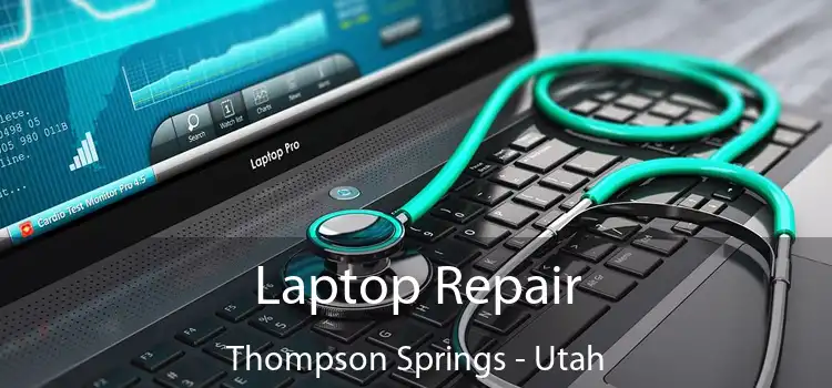 Laptop Repair Thompson Springs - Utah