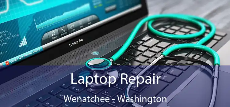 Laptop Repair Wenatchee - Washington