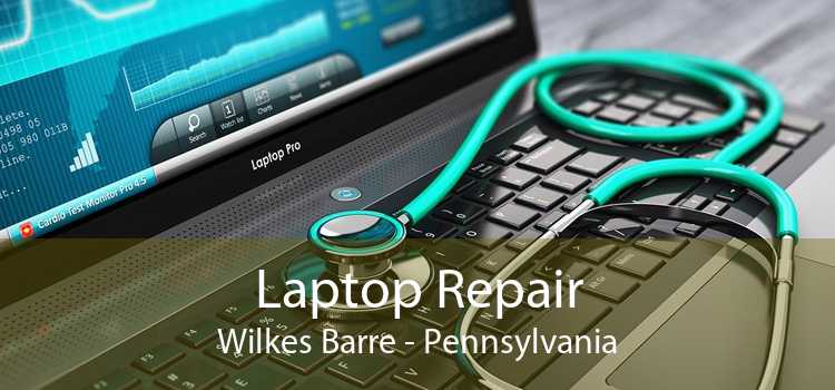 Laptop Repair Wilkes Barre - Pennsylvania